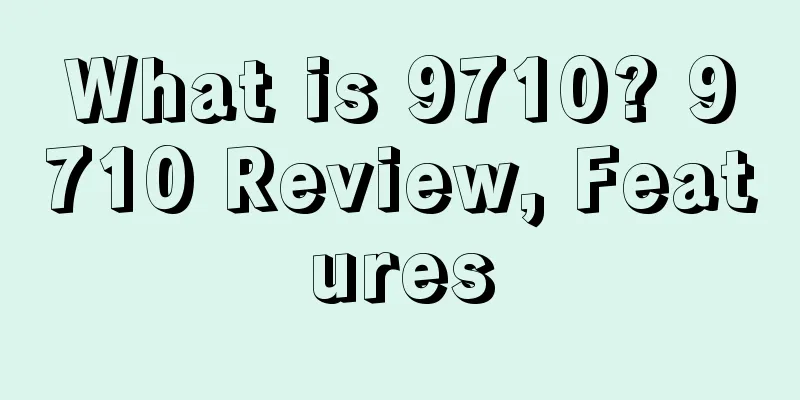What is 9710? 9710 Review, Features