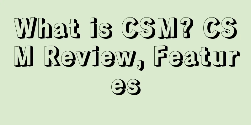 What is CSM? CSM Review, Features