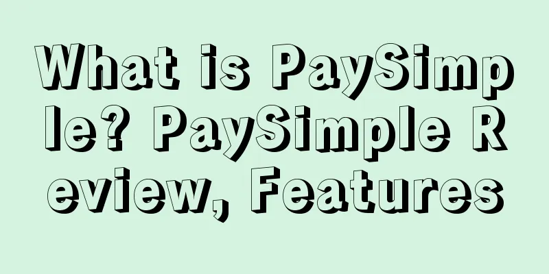 What is PaySimple? PaySimple Review, Features