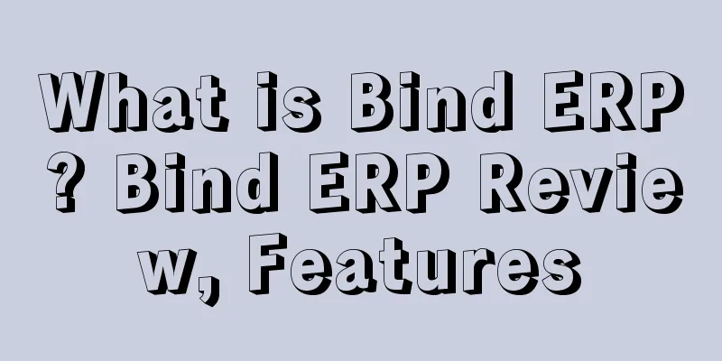 What is Bind ERP? Bind ERP Review, Features
