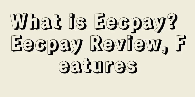 What is Eecpay? Eecpay Review, Features