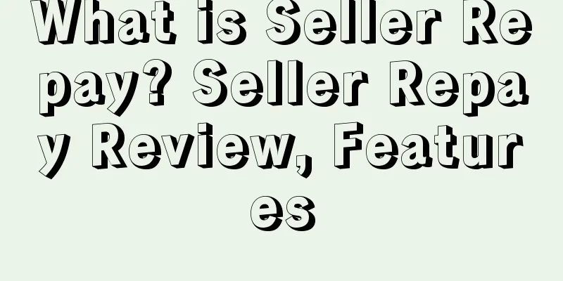 What is Seller Repay? Seller Repay Review, Features