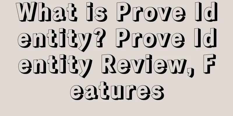 What is Prove Identity? Prove Identity Review, Features