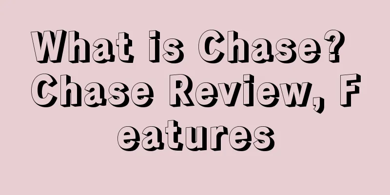 What is Chase? Chase Review, Features