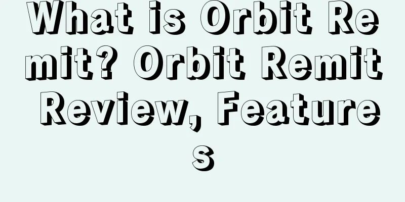 What is Orbit Remit? Orbit Remit Review, Features