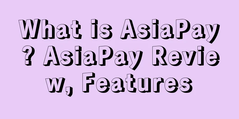 What is AsiaPay? AsiaPay Review, Features