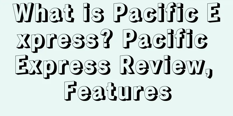 What is Pacific Express? Pacific Express Review, Features