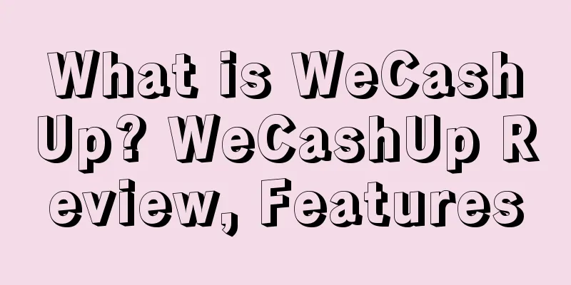 What is WeCashUp? WeCashUp Review, Features