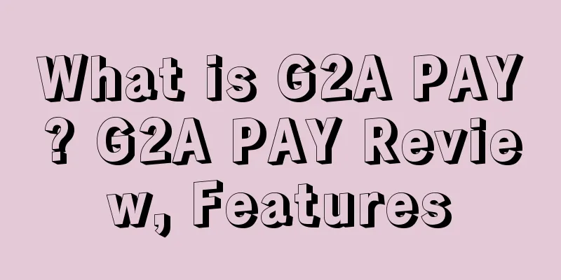 What is G2A PAY? G2A PAY Review, Features