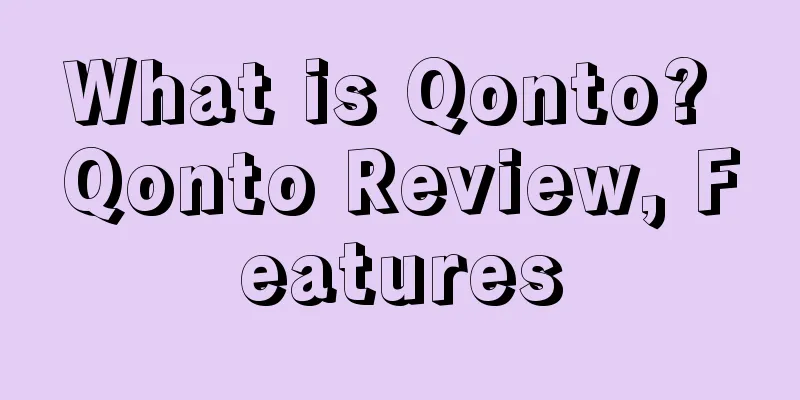 What is Qonto? Qonto Review, Features