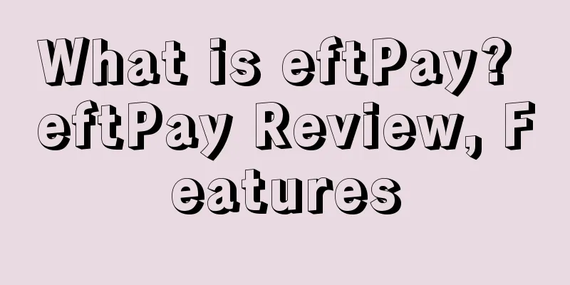 What is eftPay? eftPay Review, Features