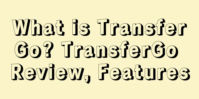 What is TransferGo? TransferGo Review, Features