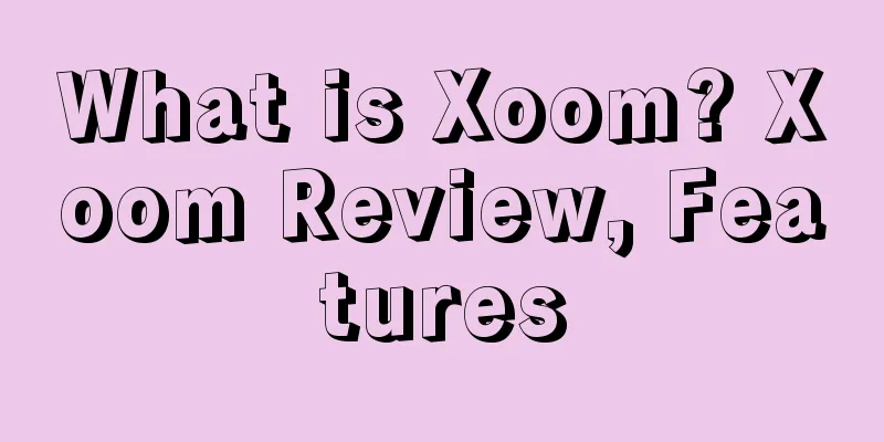 What is Xoom? Xoom Review, Features