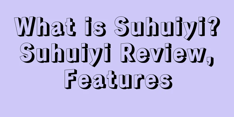 What is Suhuiyi? Suhuiyi Review, Features