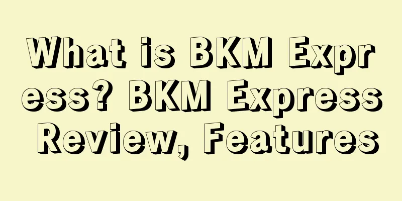 What is BKM Express? BKM Express Review, Features