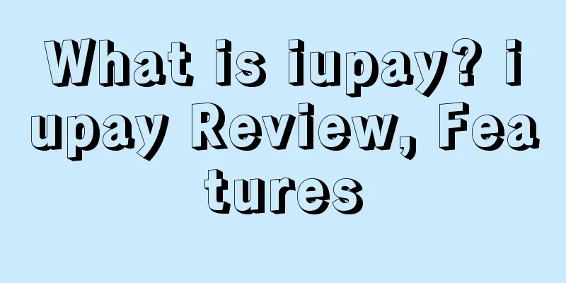 What is iupay? iupay Review, Features