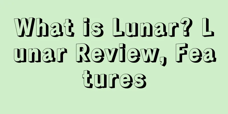What is Lunar? Lunar Review, Features