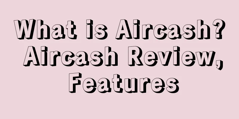 What is Aircash? Aircash Review, Features