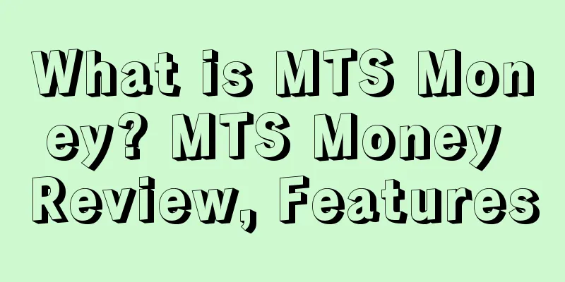 What is MTS Money? MTS Money Review, Features