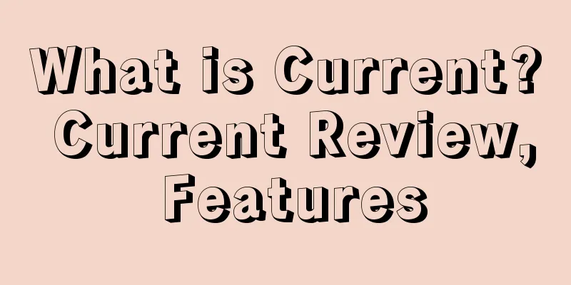 What is Current? Current Review, Features