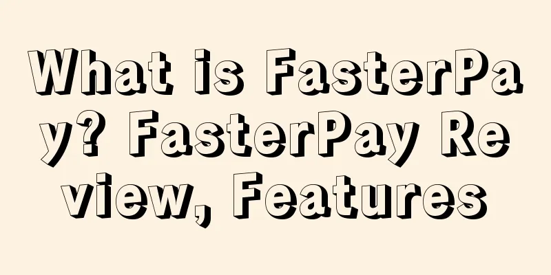 What is FasterPay? FasterPay Review, Features