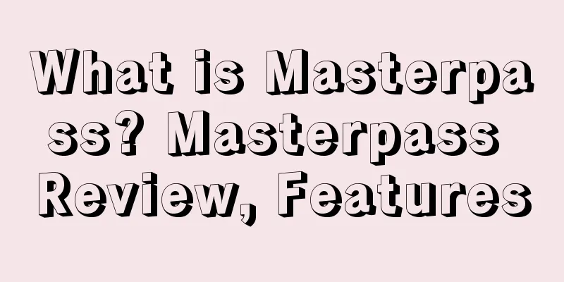 What is Masterpass? Masterpass Review, Features