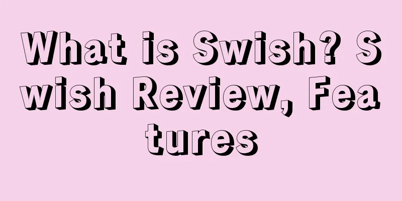What is Swish? Swish Review, Features