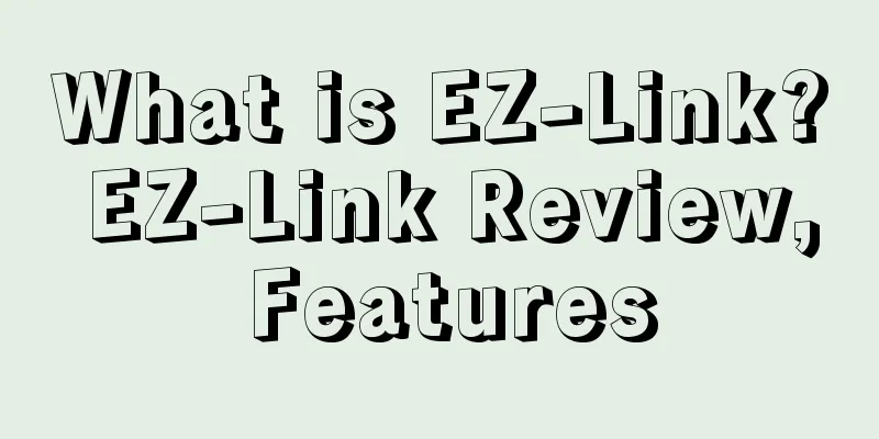 What is EZ-Link? EZ-Link Review, Features
