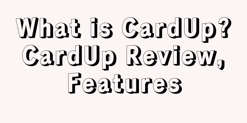 What is CardUp? CardUp Review, Features