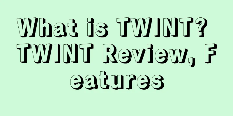 What is TWINT? TWINT Review, Features
