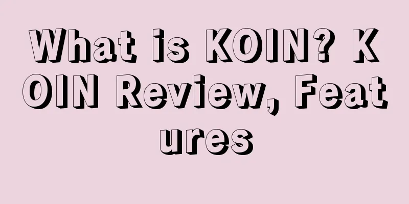 What is KOIN? KOIN Review, Features