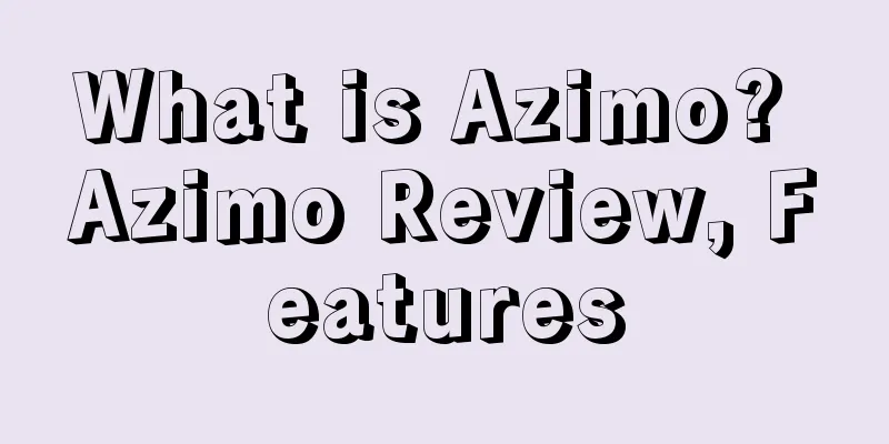 What is Azimo? Azimo Review, Features