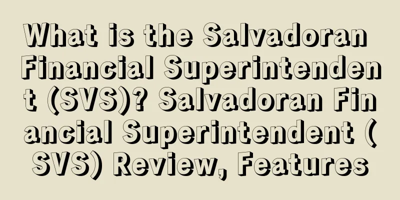 What is the Salvadoran Financial Superintendent (SVS)? Salvadoran Financial Superintendent (SVS) Review, Features