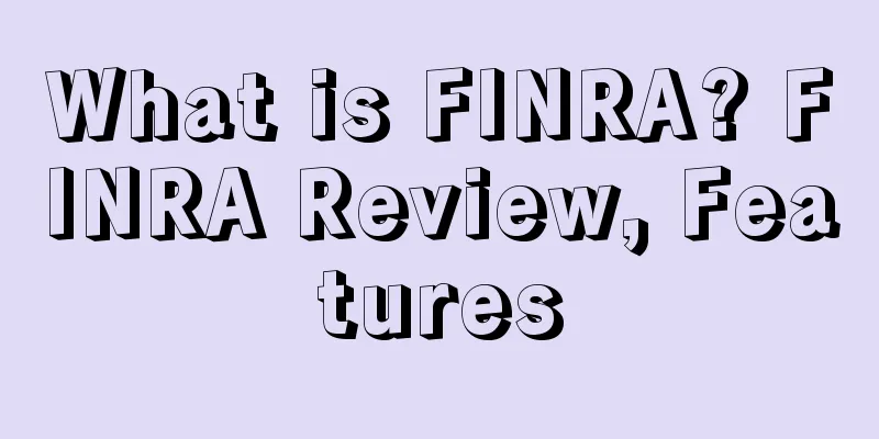What is FINRA? FINRA Review, Features