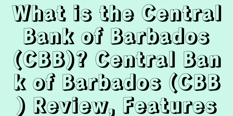 What is the Central Bank of Barbados (CBB)? Central Bank of Barbados (CBB) Review, Features