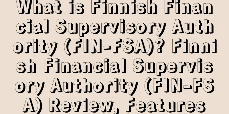 What is Finnish Financial Supervisory Authority (FIN-FSA)? Finnish Financial Supervisory Authority (FIN-FSA) Review, Features