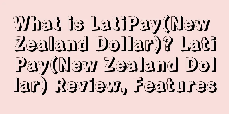 What is LatiPay(New Zealand Dollar)? LatiPay(New Zealand Dollar) Review, Features