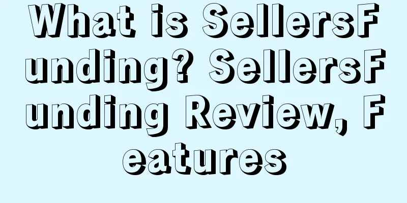 What is SellersFunding? SellersFunding Review, Features