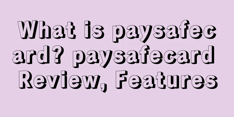 What is paysafecard? paysafecard Review, Features