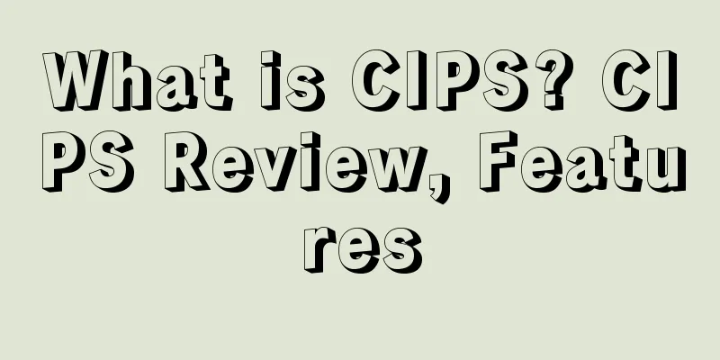 What is CIPS? CIPS Review, Features