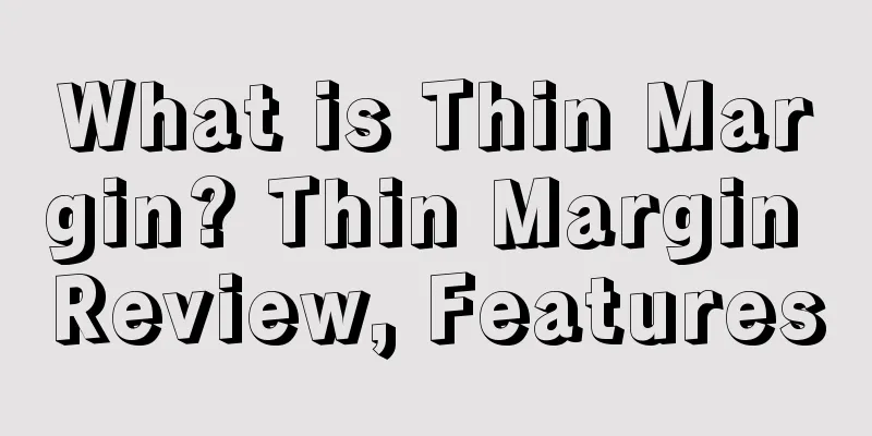 What is Thin Margin? Thin Margin Review, Features