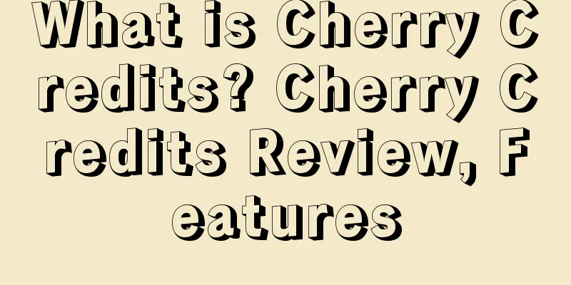 What is Cherry Credits? Cherry Credits Review, Features
