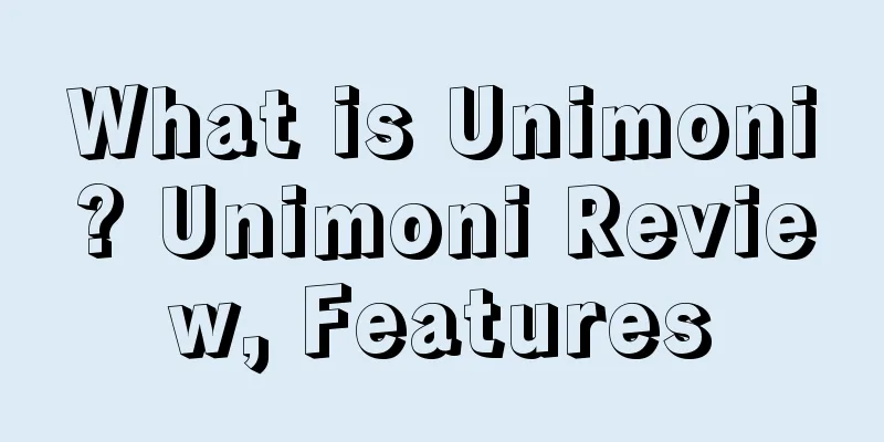 What is Unimoni? Unimoni Review, Features