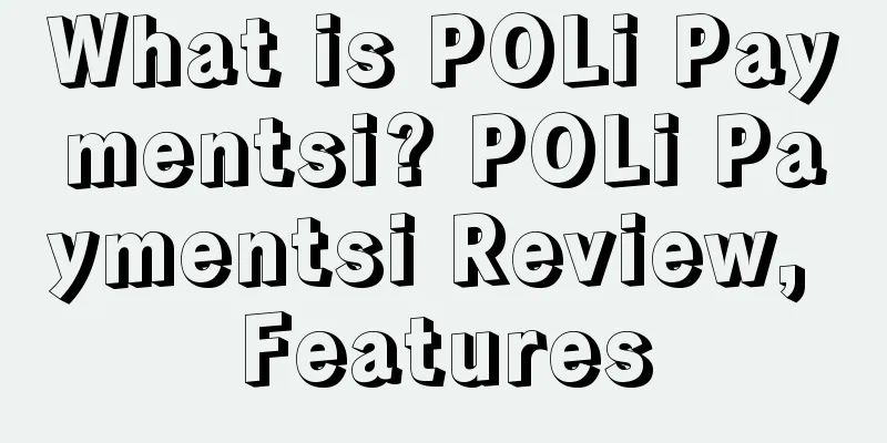 What is POLi Paymentsi? POLi Paymentsi Review, Features