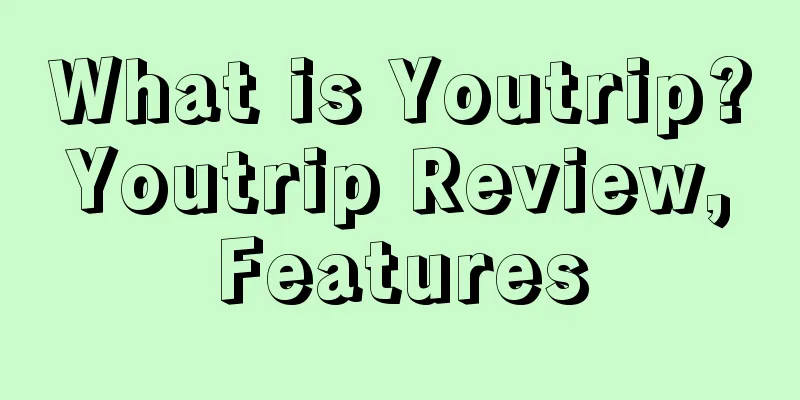 What is Youtrip? Youtrip Review, Features