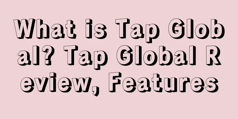 What is Tap Global? Tap Global Review, Features