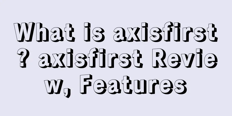 What is axisfirst? axisfirst Review, Features