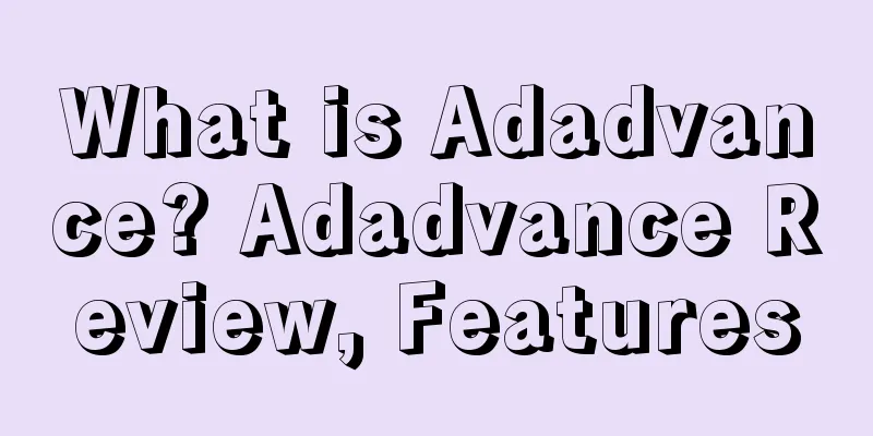What is Adadvance? Adadvance Review, Features