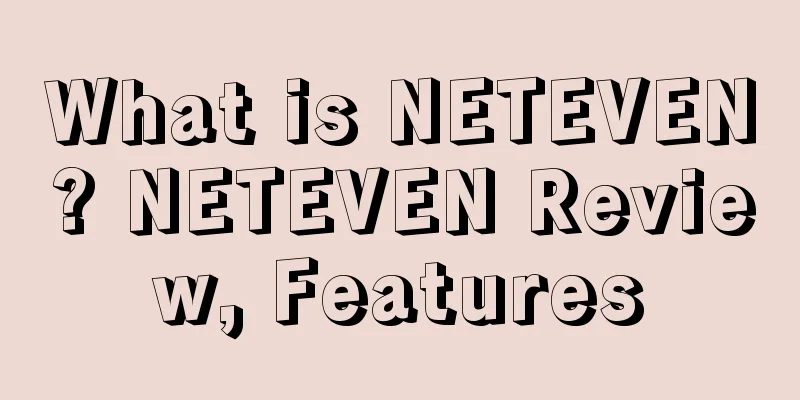 What is NETEVEN? NETEVEN Review, Features