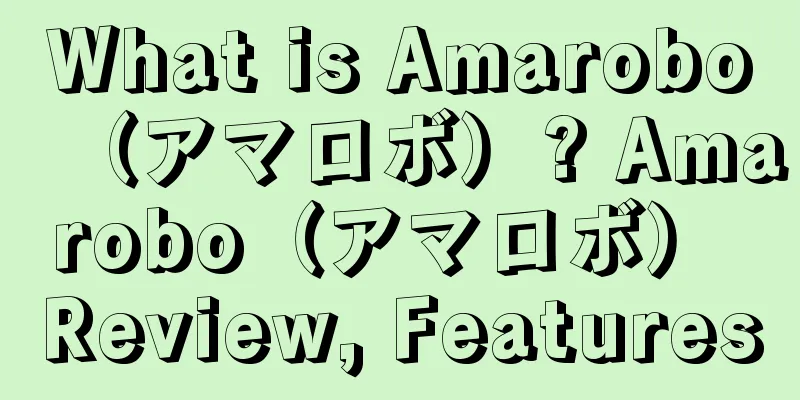 What is Amarobo（アマロボ）? Amarobo（アマロボ） Review, Features